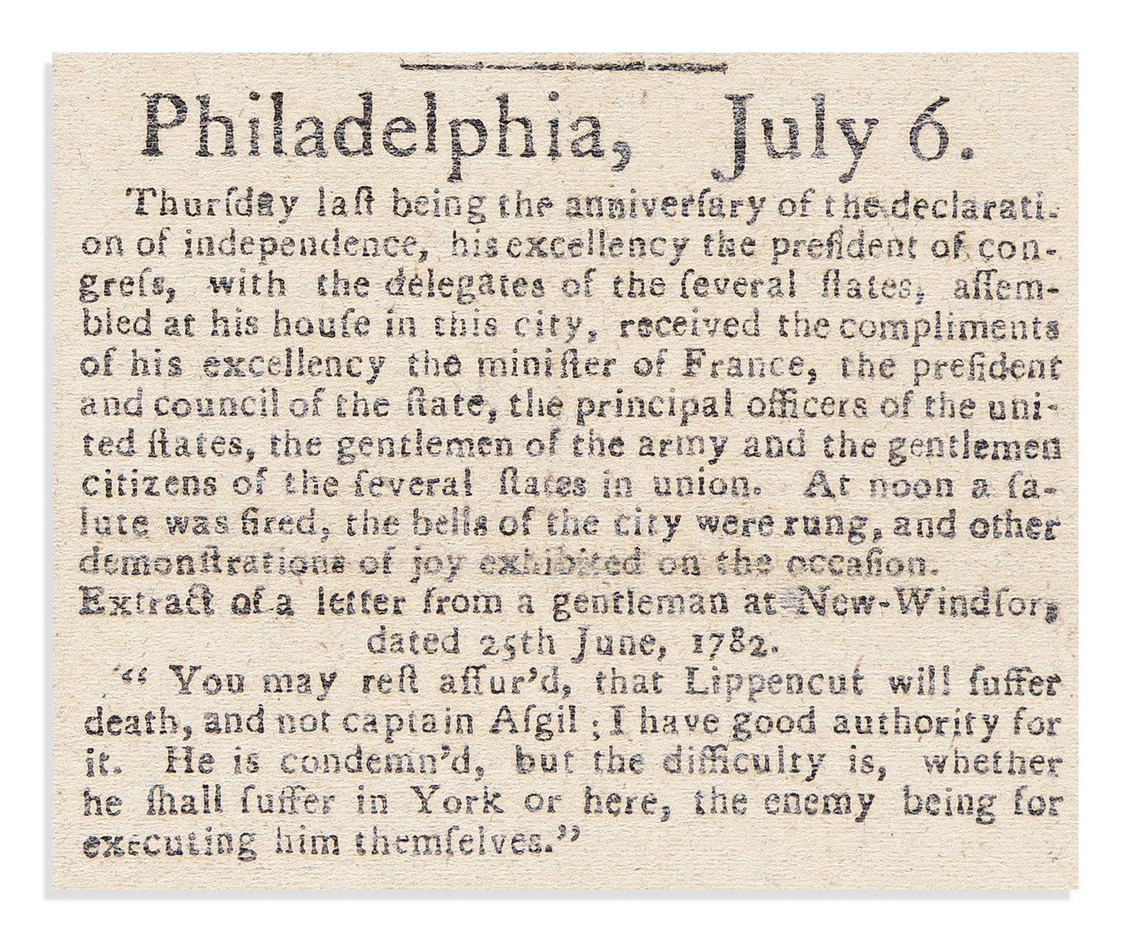 (AMERICAN REVOLUTION--HISTORY.) Very early Independence Day celebration described in an issue of the: Very early Independence Day celebration described in an issue of the Pennsylvania Packet. Philadelphia, 6 July 1782 4 pages, 15½ x 10 inches, on one folding sheet; worn, archivally silked and sta