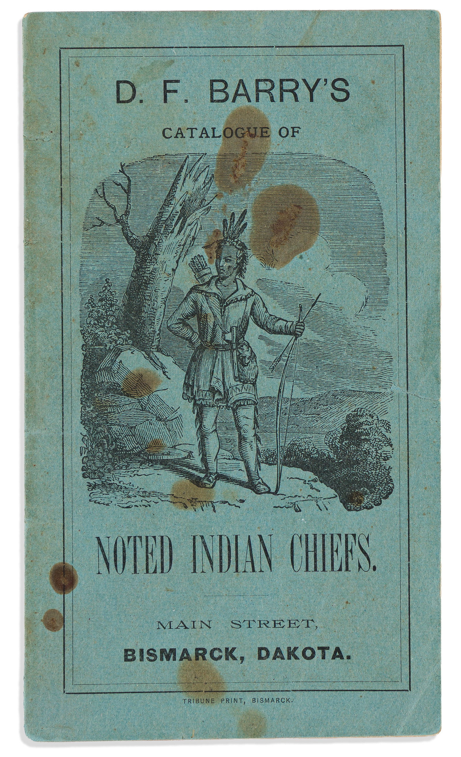 (AMERICAN INDIANS--PHOTOGRAPHS.) David F. Barry. Catalogue of Noted Indian Chiefs. Bismarck, ND,: David F. Barry. Catalogue of Noted Indian Chiefs. Bismarck, ND: Tribune Print, circa 1886-1890 16 pages. 16mo, original illustrated wrappers, staining and minor wear; short tear to fore-edges. A list 