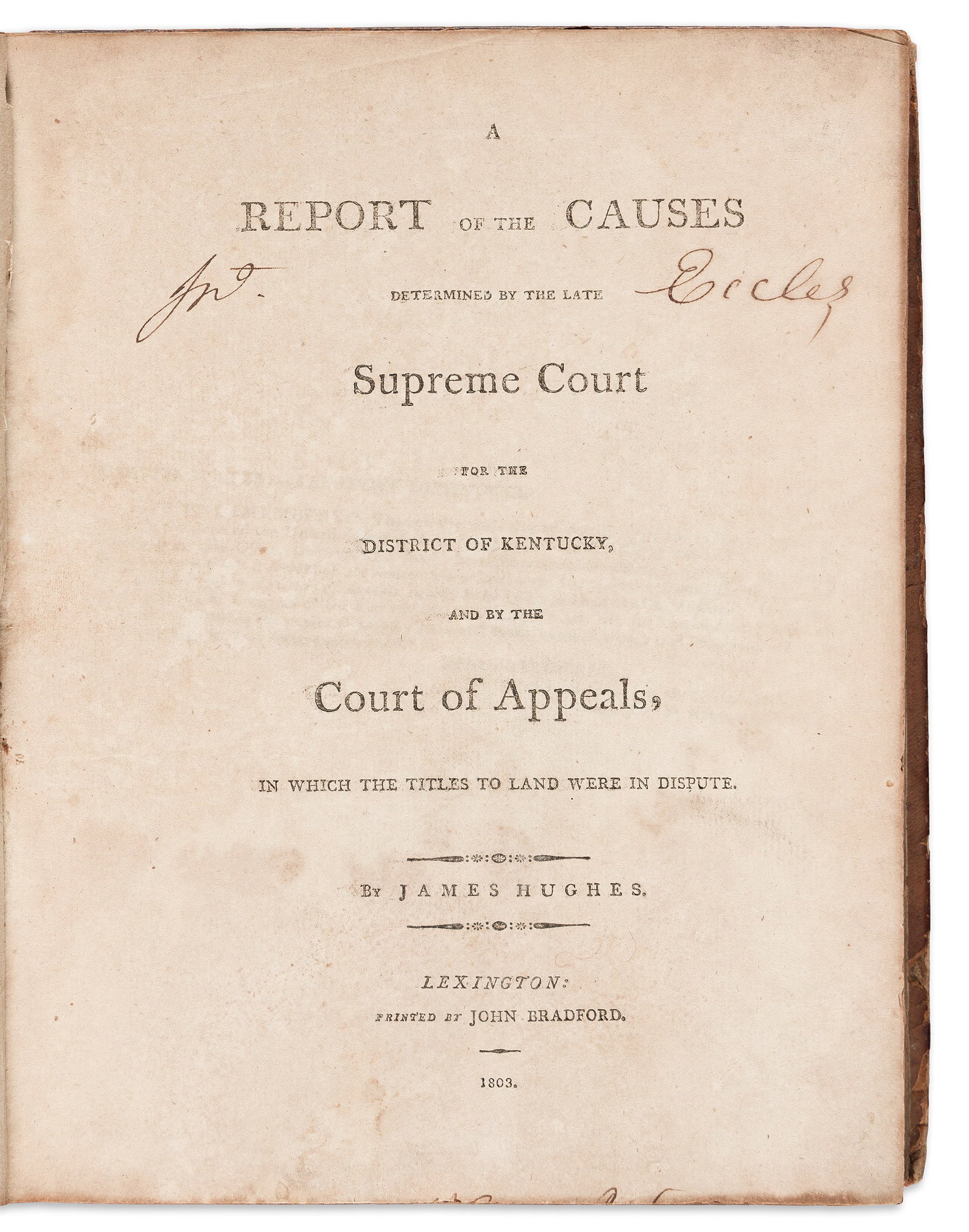 (KENTUCKY.) James Hughes. A Report of the Causes . . . for the District of Kentucky. Lexington, 1803 (1 of 3)