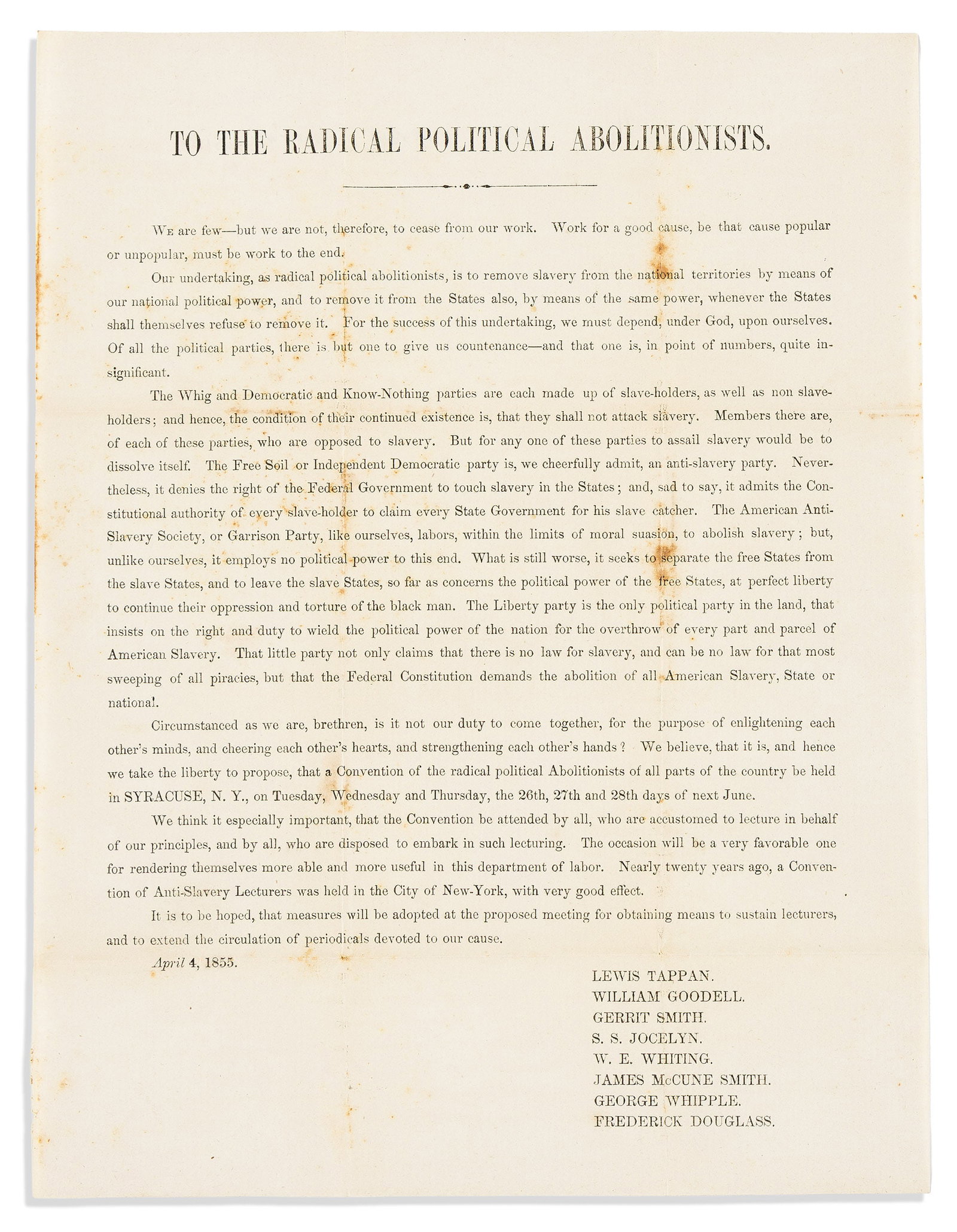 (SLAVERY & ABOLITION.) Lewis Tappan, Frederick Douglass, et al. To the Radical Political: Lewis Tappan, Frederick Douglass, et al. To the Radical Political Abolitionists. No place, 4 April 1855 Printed circular letter, 10½ x 8 inches, signed in type by 8 abolitionists; mailing folds, 