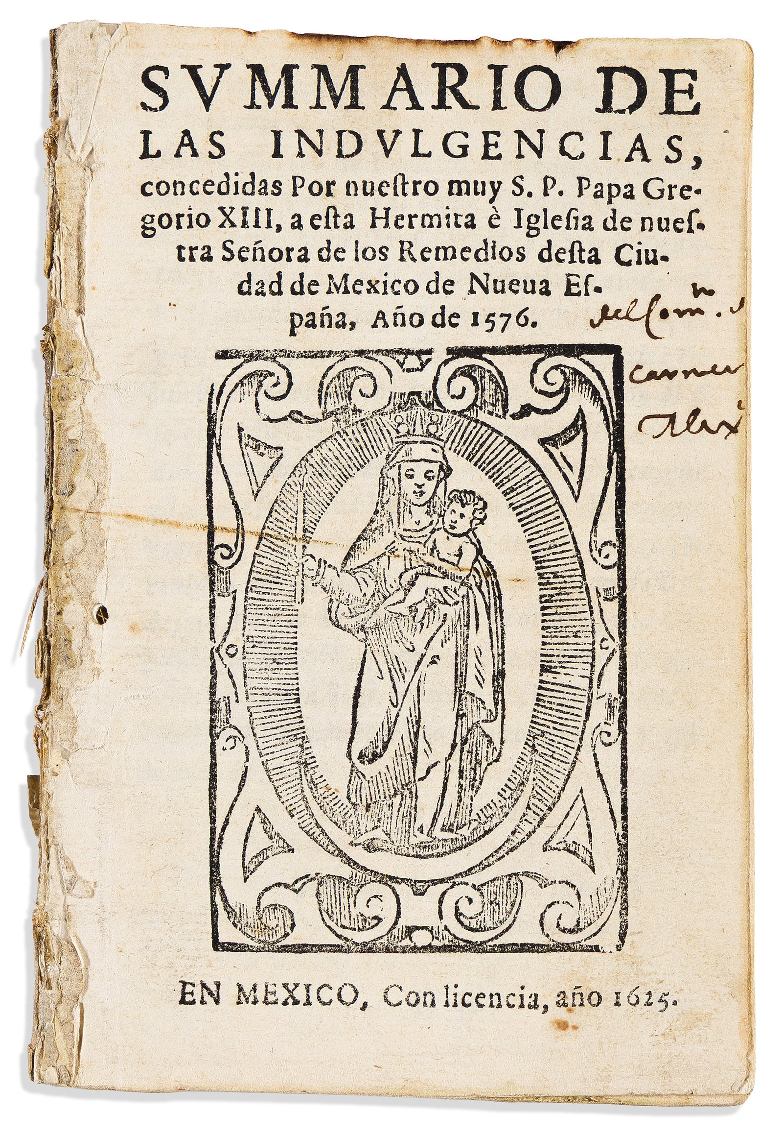 (MEXICAN IMPRINT--1625.) Summario de las indulgencias, concedidas por nuestro muy S.P. Papa Gregorio (1 of 1)