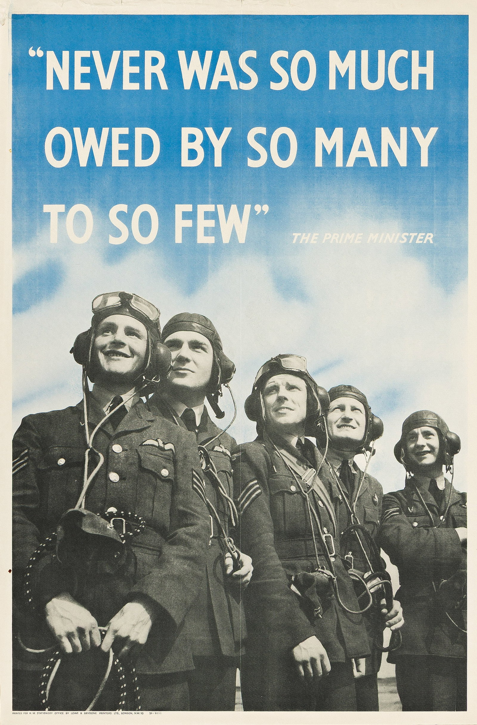 Designer Unknown, "Never was So Much Owed by So Many to So Few." Circa 1940.: Designer Unknown "Never was So Much Owed by So Many to So Few." Circa 1940. Condition B+: creases, tears and minor losses at edges; creases and abrasions along horizontal fold. Paper. "The movie-like 