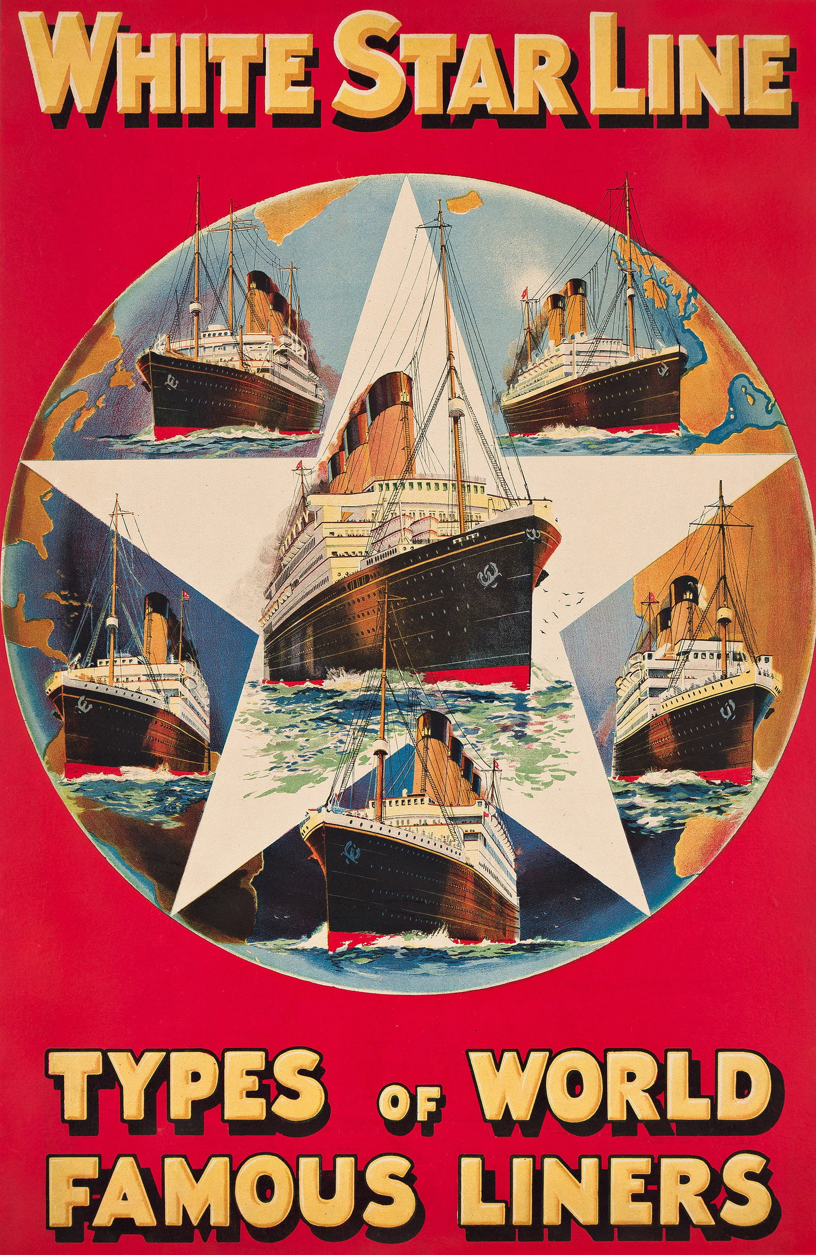 Designer Unknown, White Star Line / Types of World Famous Liners. Circa 1927.: Designer Unknown White Star Line / Types of World Famous Liners. Circa 1927. Condition A-: repaired tears and expert overpainting in margins; trimmed. A montage of ships servicing the White Star Line,