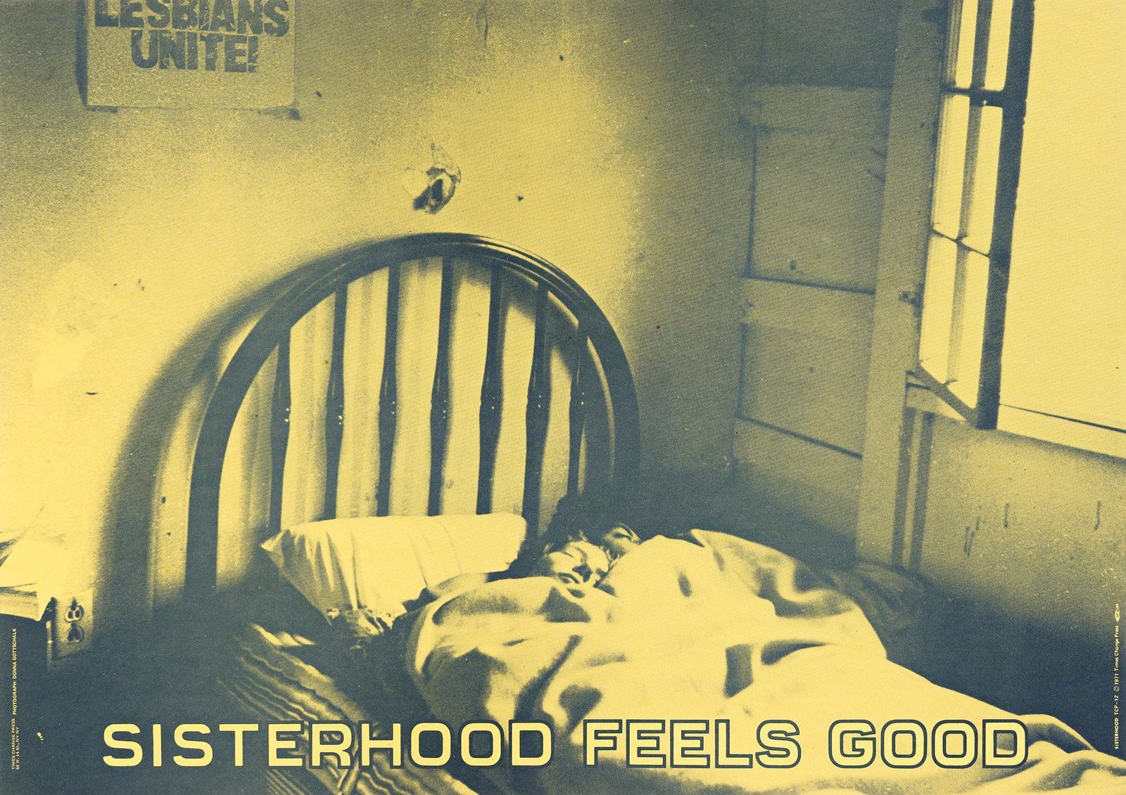 Donna Gottschalk, Sisterhood Feels Good. 1971.: Donna Gottschalk 1949- Sisterhood Feels Good. 1971. Offset lithograph poster. Gottschalk's pro-lesbian image of two women asleep in bed with a poster reading, "Lesbians Unite!" pinned on the wall over