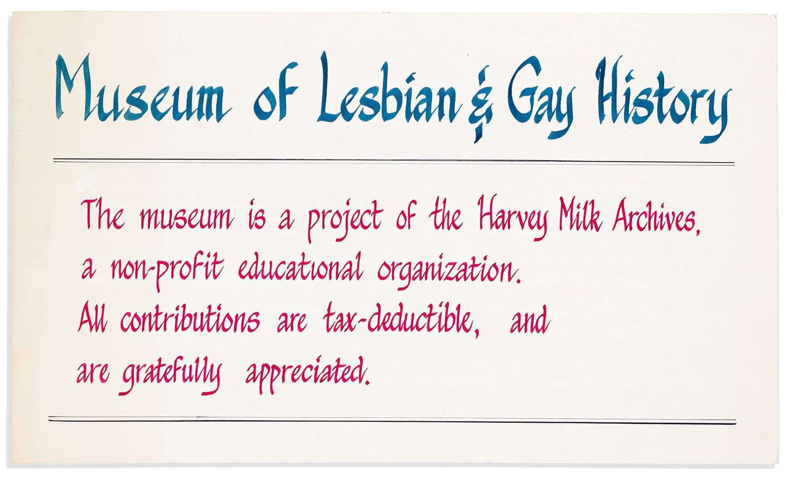 Handwritten sign for the Museum of Lesbian & Gay History. Circa 1984.: Handwritten sign for the Museum of Lesbian & Gay History. Circa 1984 Manuscript on board; minimal offsetting, one correction with white-out, mount remnants on verso. [San Francisco], circa 1984. H