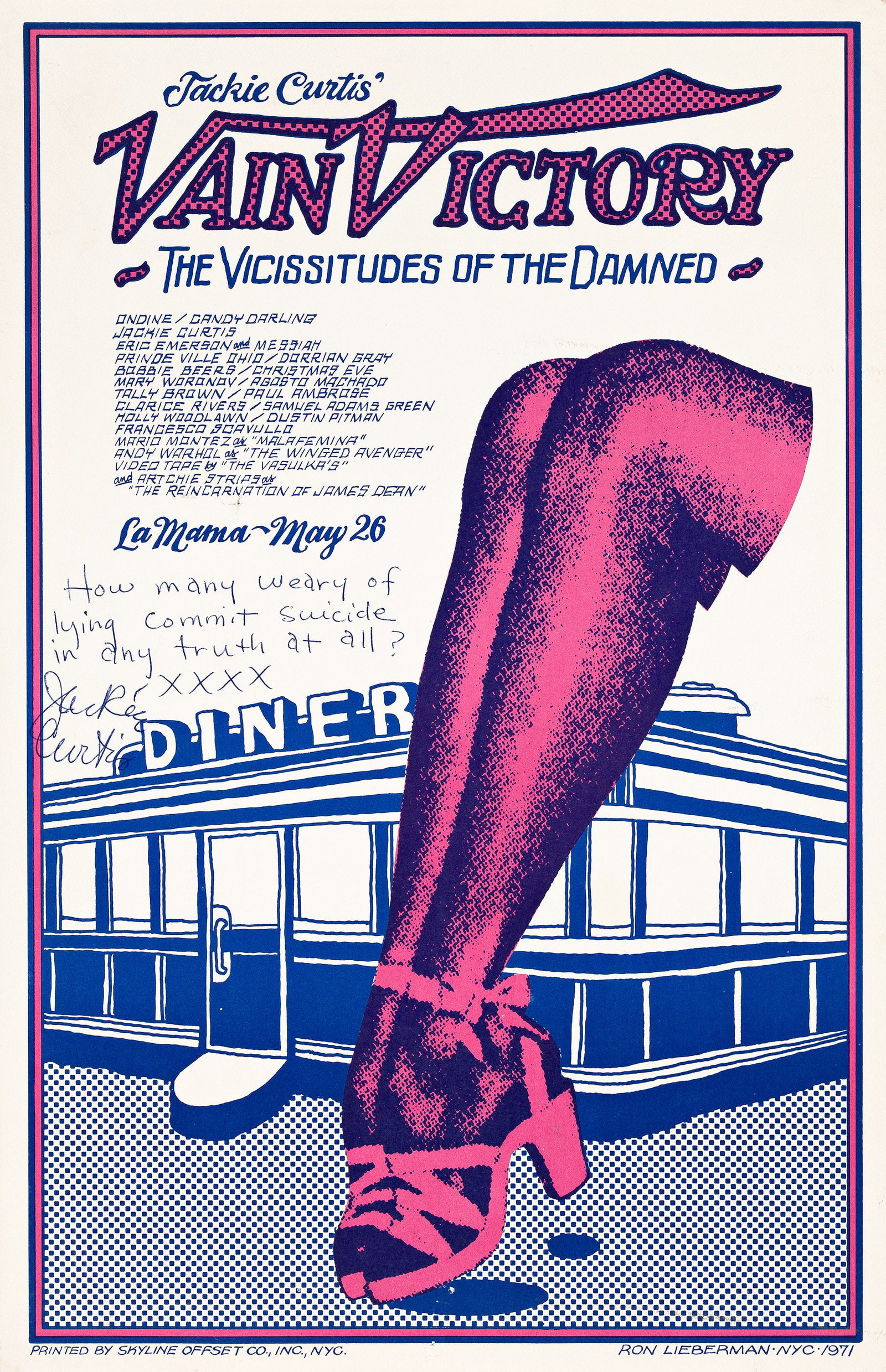 Ron Lieberman, Dates Unknown, Jackie Curtis' Vain Victory / Vicissitudes of the Damned. 1971.: Ron Lieberman Dates Unknown Jackie Curtis' Vain Victory / Vicissitudes of the Damned. 1971. Offset lithograph poster. Signed and inscribed in ink by the performer "How many weary of lying commit suici
