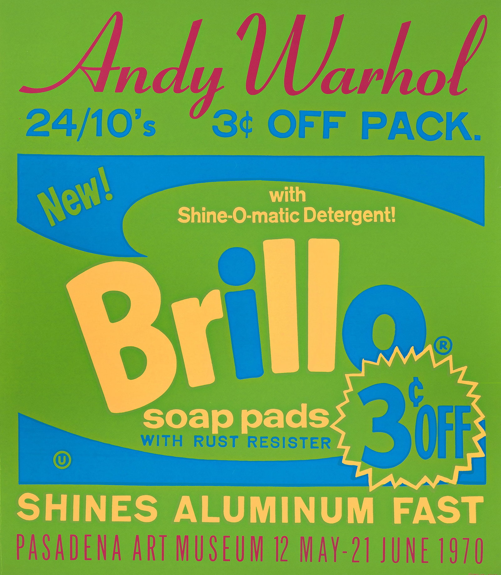 Andy Warhol, Brillo. 1970.: Andy Warhol 1928-1987 Brillo. 1970. Silkscreen poster. Published for the Warhol exhibition at the Pasadena Museum of Art, May 12-June 21, 1970. 30¼x26¼ inches, 768x667 mm.