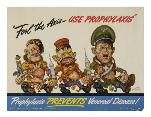 War Posters. ARTHUR SZYK "FOOL THE AXIS - USE PROP: ARTHUR SZYK. "FOOL THE AXIS - USE PROPHYLAXIS." 1942. 17x22 inches. John Wyeth & Brother, Philadelphia. Condition B+: staining and creases in margins; pinholes in corners. Paper. Amusing and