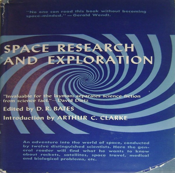1957, Mercury, Space Research and Exploration": (207 pp., hard cover, dust jacket) A compendium of papers cmposed by world renowned scientists edited by D. R. Bates, with an introduction by Arthur C. Clarke. Topics include rocket and rocket propell