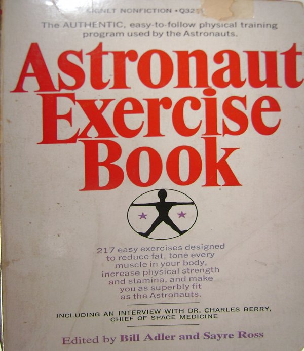 1967, Apollo, "Astronaut Exercise Book": (192pp, soft cover) "The authentic, easy-to-follow training program used by the astronauts. 217 easy exercises designed to reduce fat, tone every muscle in your body, increase physical strength and st