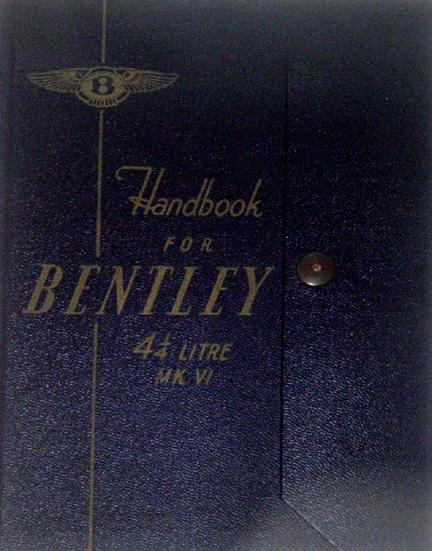 Bentley 4 1/4 L Mark VI Owners Manual: (116 pp., bound with snap lid) This lot consists of a "Handbook for Bentley 4 1/4 L Mark VI", version VIII, in its black cover (gilt lettering) published by Bentley Motors (1931) Ltd and printed by Be