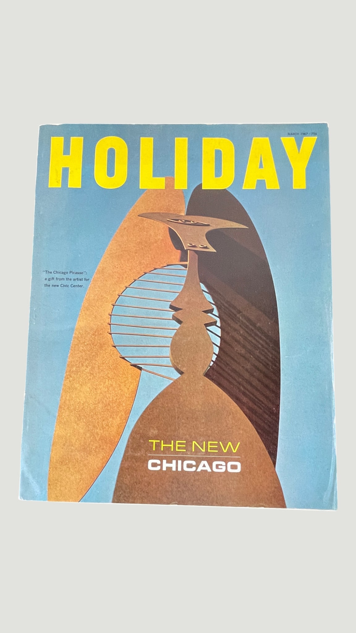Holiday Magazine March 1967 'The New Chicago' Chicago Picasso Civic Center: A March 1967 issue of Holiday Magazine featuring 'The New Chicago' as its cover story, with a striking illustrated cover depicting the iconic Chicago Picasso sculpture — described inside as 'a gift 
