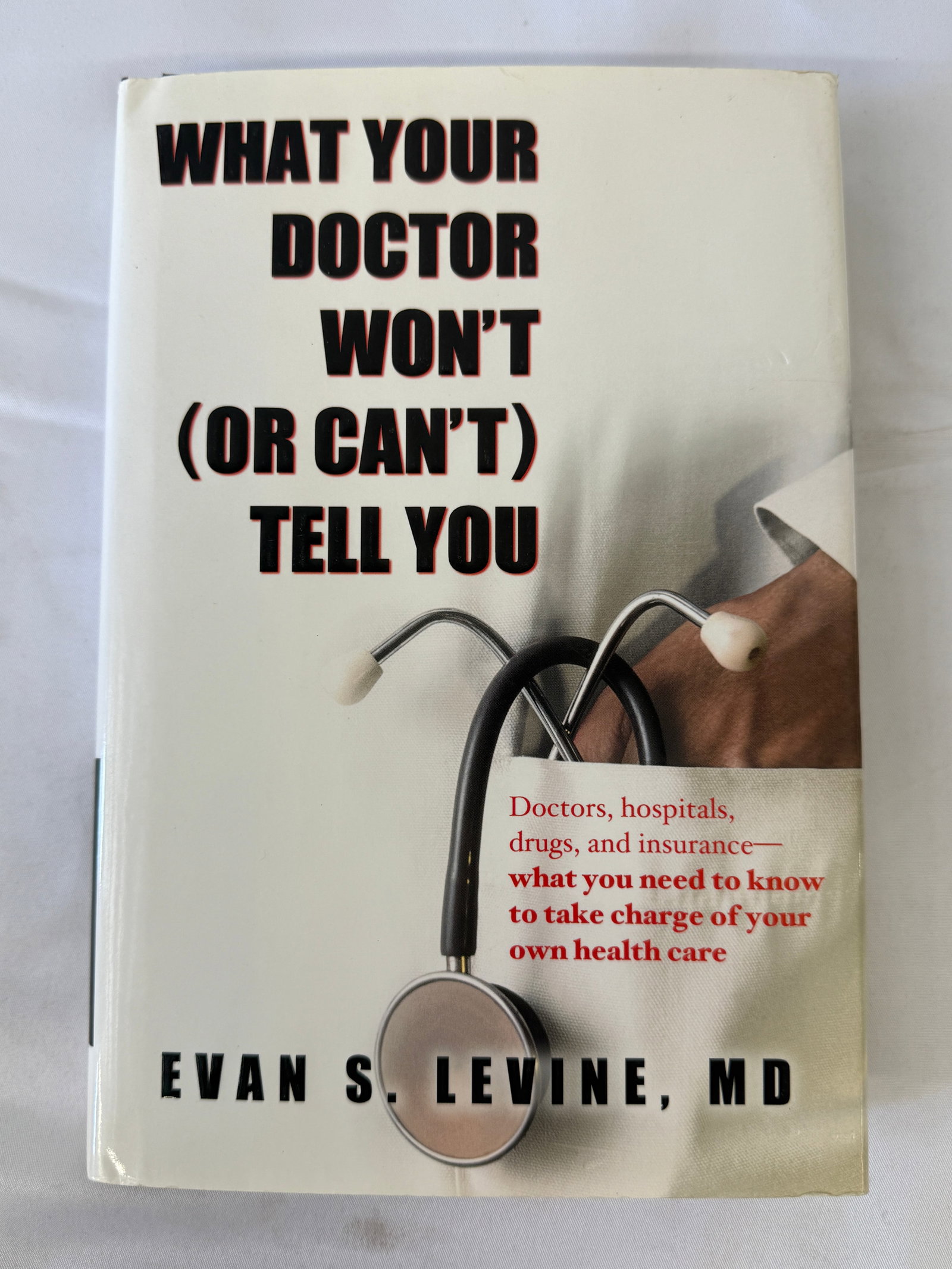 What Your Doctor Won't (or Can't) Tell You, Signed First Edition, Evan Levine MD (1 of 4)