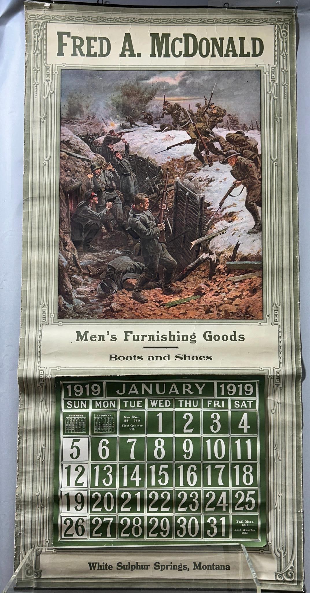 WWI 1919 Montana Advertising Calendar -Attack on German Trench 22" x 44": World War One 1919 advertising calendar for Fred A. McDonald Men's Furnishing Goods / Boots and Shoes which was located in White Sulphur Springs, Montana. The calendar art work is from a painting by W