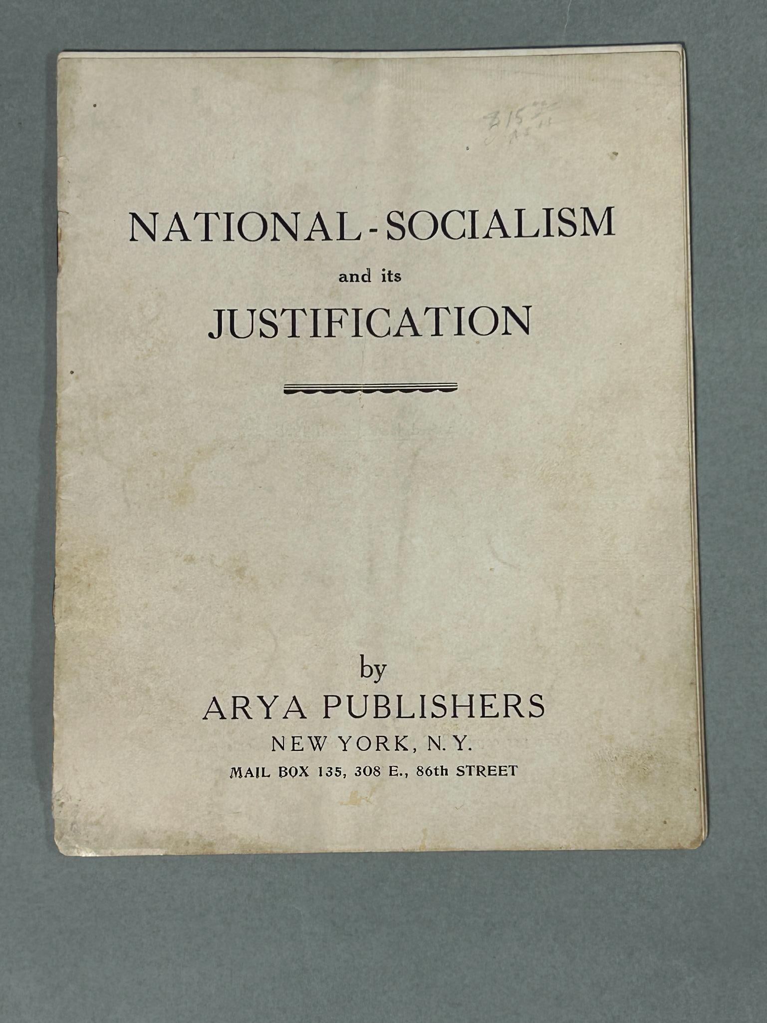 Rare 1935 United States Pro Nazi - Anti Jewish Booklet Published by ARYA PUBLISHERS New York, N.Y.: Pre World War Two WWII booklet NATIONAL-SOCIALISM and its JUSTIFICATION. Published in 1935 by "ARYA PUBLISHERS New York, N. Y. Mail Box 135, 308 E. 86th Street". This 23 page Anti - Semitic booklet is