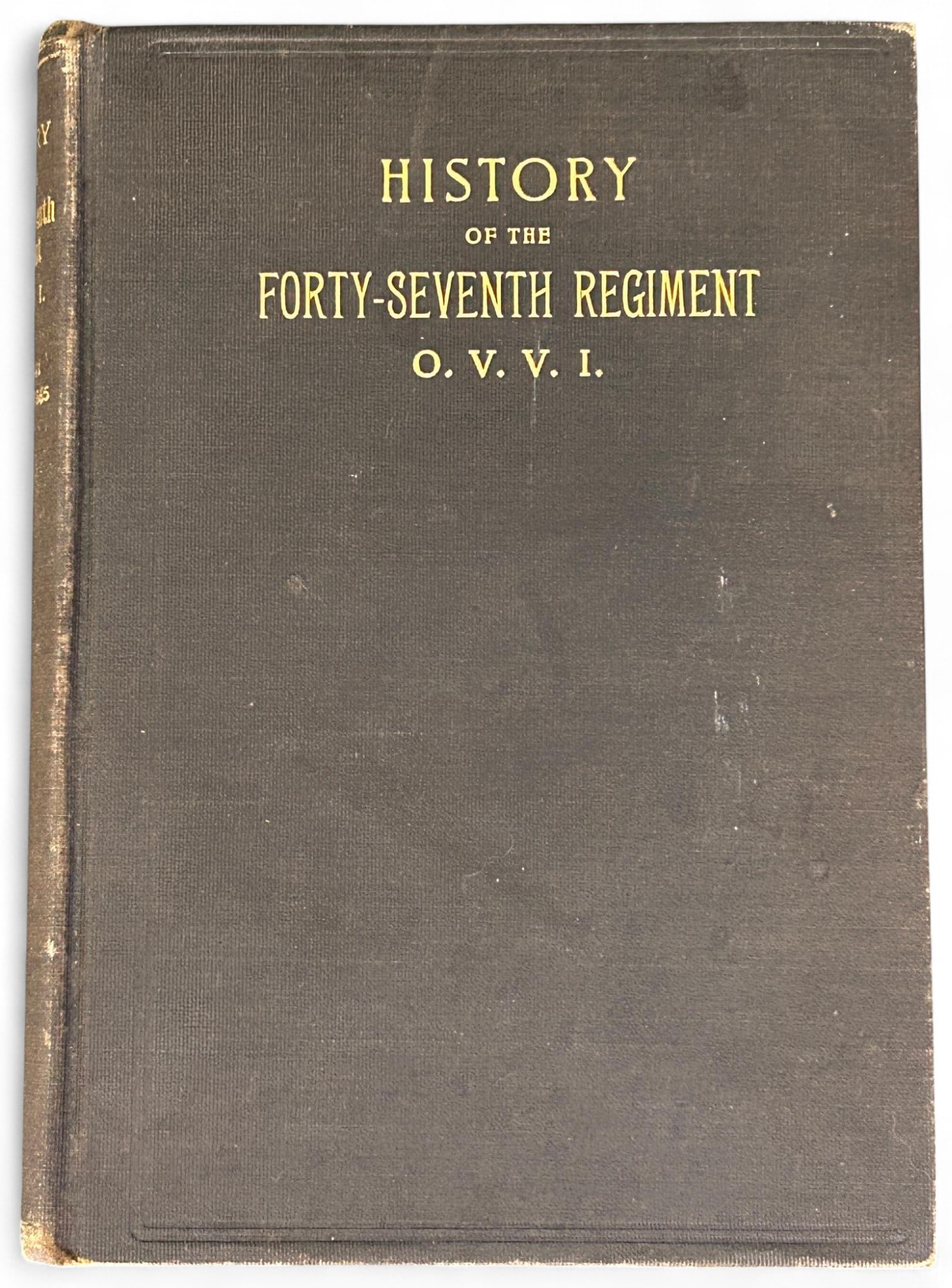 Civil War 1903 Regimental History 1st edition 47th Ohio Volunteer Infantry Regiment: 576 page 1st edition 47th OV.I. regimental history. Complete with tight binding. Includes roster & index. Covers the regiment's history from Camp Clay and Camp Dennison to muster out in 1865. Publishe