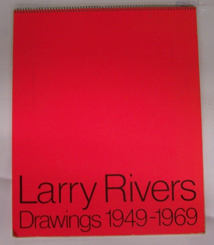 ***BOOK: ''Larry Rivers Drawings 1949-1969'', bound in a spiral notebook design and published by the Art Institute of Chicago in 1970.