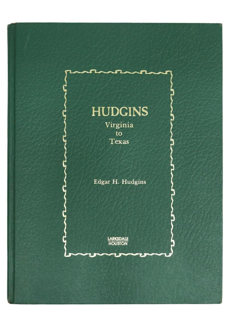BOOK: 'HUDGINS: VIRGINIA TO TEXAS,' EDGAR HUDGINS: Genealogy book: "Hudgins: Virginia to Texas," Edgar H. Hudgins, Larksdale, 1983, 530 pages, signed by author with dedication on first page, approx 11.25"h, 8.75"w, 1.5"d, 4lbs Start Price: $50.00