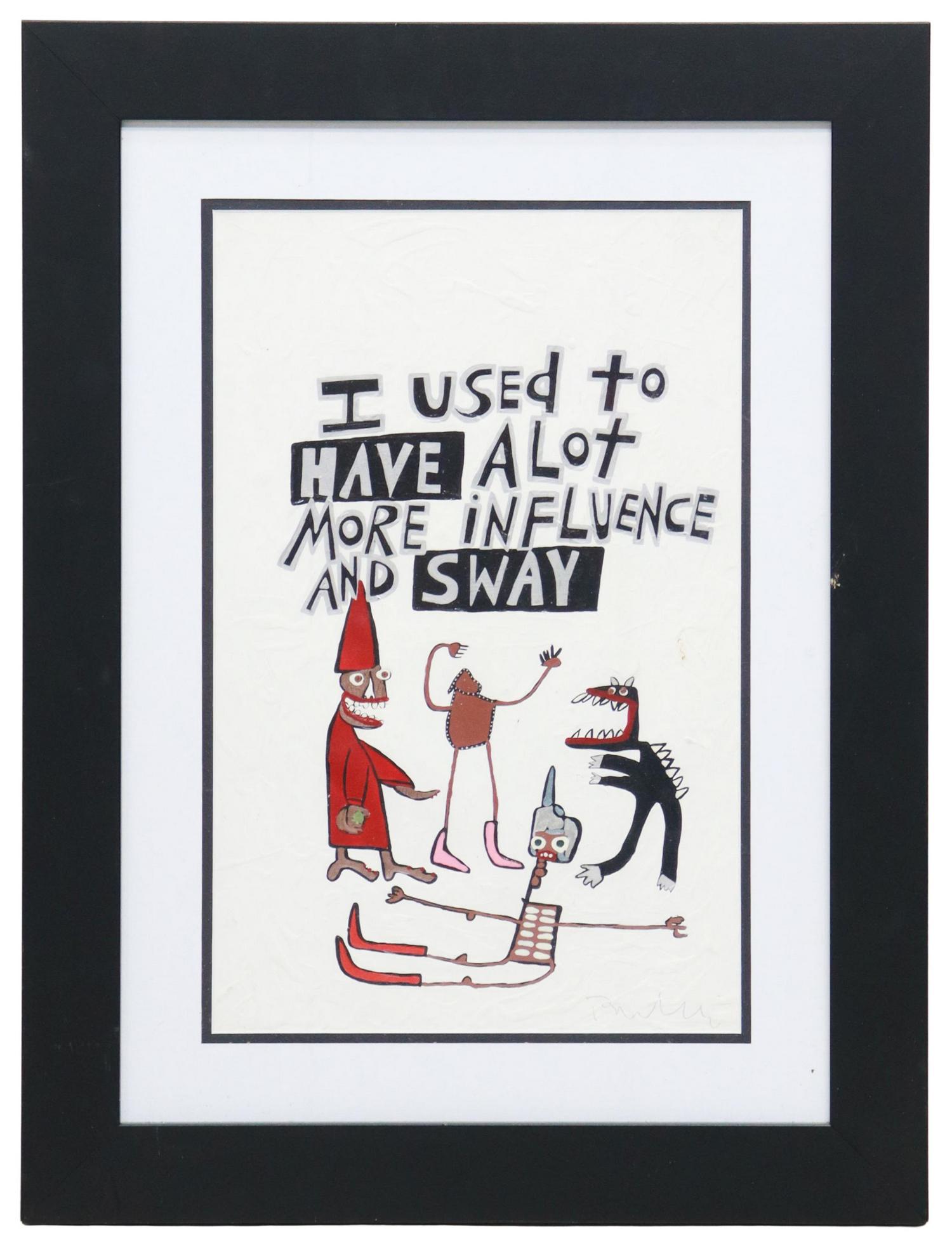 DANIEL BELARDINELLI (B.1961) OUTSIDER ART PAINTING: Framed mixed media painting on paper, "I Used to Have Alot More Influence and Sway," signed lower right Belardinelli (Daniel Belardinelli, American, b.1961), sight: approx 16.75"h, 10.75"w, overall: 2