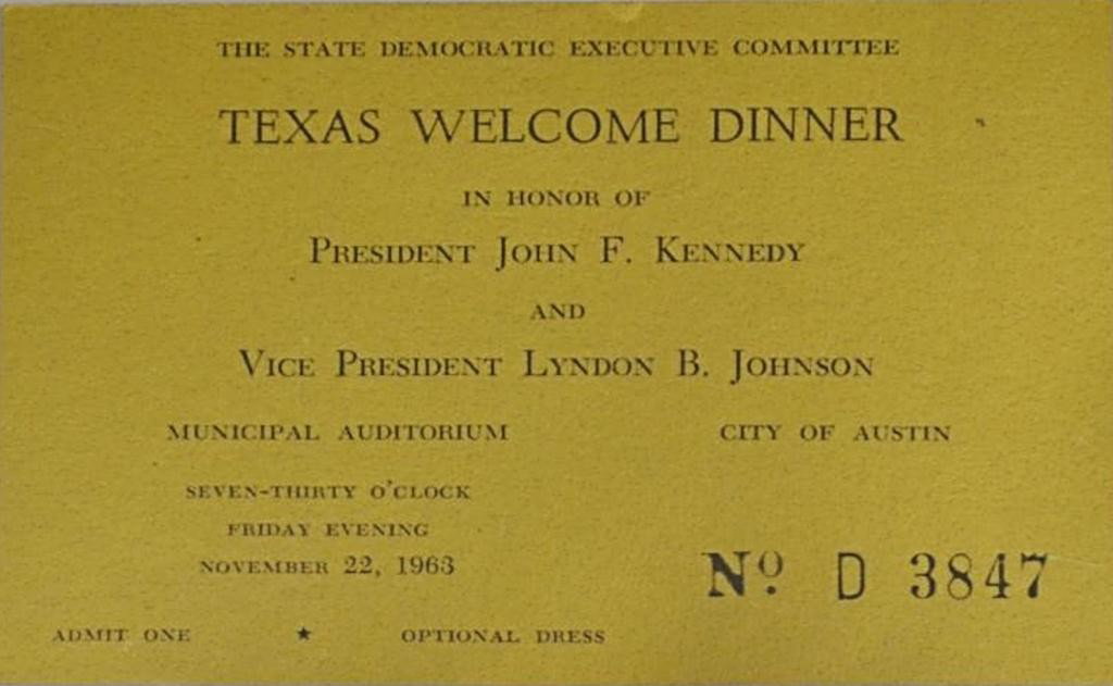 KENNEDY ASSASSINATION DATE DINNER TICKET, PROGRAMS: (lot of 3) Items related to the anticipated visit by President John Kennedy and Vice President Lyndon Johnson at a dinner to be held in their honor at 7:30 pm on November 22, 1963, in Austin, Texas, w