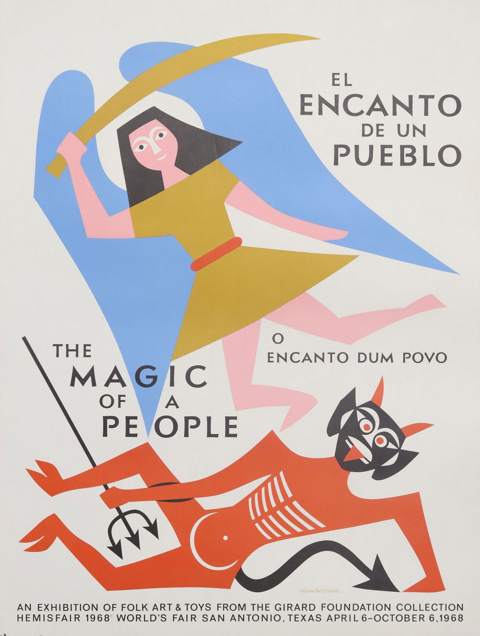 ALEXANDER GIRARD (1907-1993) THE MAGIC OF A PEOPLE EXHIBITION POSTER: Unframed screenprint in colors on paper, "The Magic of a People (El Encanto de un Pueblo/ o Encanto Dum Povo)," an exhibition of folk art and toys from the Girard Foundation Collec