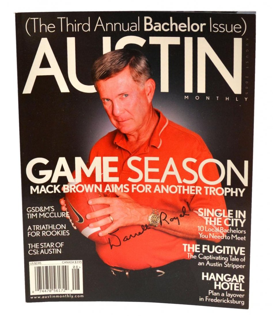 "AUSTIN MONTHLY" MAGAZINE, SIGNED DARRELL ROYAL: "Austin Monthly" magazine, August, 2005, cover photo of Mack Brown, signed at lower center cover Darrell Royal, 11"h, 8.5"w **Provenance: From the private collection of Coach Darrell K and Mrs. Edith 