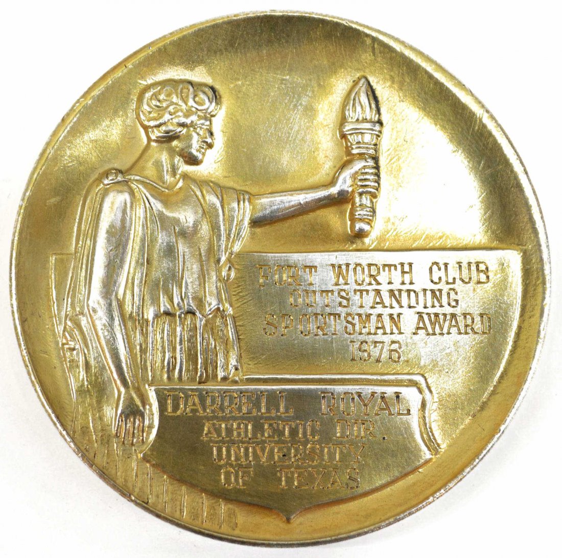 FORT WORTH OUTSTANDING SPORTS AWARD, DARRELL ROYAL: Circular medal "Fort Worth Club, Outstanding Sportsman Award, 1976, Darrell Royal, Athletic Dir., University of Texas", on the reverse "Chartered 1985", 2"d **Provenance: From the private collection o