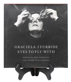 GRACIELA ITURBIDE (B.1942) SIGNED PHOTOGRAPHY BOOK, 'EYES TO FLY WITH'