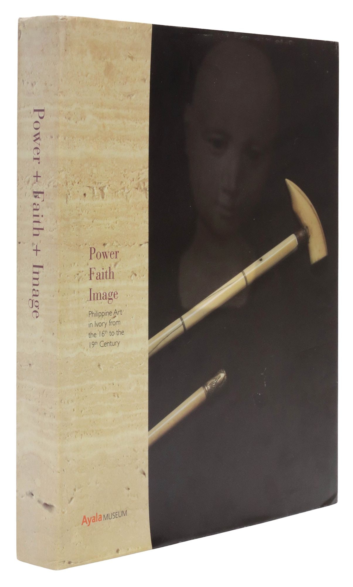 COFFEE TABLE ART BOOK: 'POWER, FAITH, IMAGE: PHILIPPINE ART IN IVORY': Book: "Power, Faith, Image: Philippine Art in Ivory from the 16th to the 19th Century," by Regalado Trota Jose and Ramon N. Villegas, published by Ayala Foundation Incorporated, copyright 2004, 303 pa