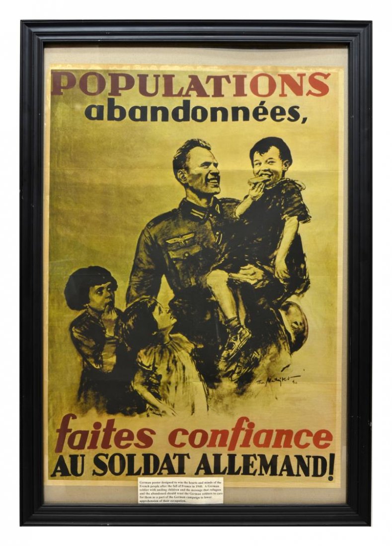 GERMAN WWII PROPAGANDA POSTER, FRENCH OCCUPATION: Framed German WWII propaganda poster, c. 1940, urging the citizens of France: "abandoned people trust the German soldier", sight: 32.5"h, 23"w, overall: 39.25"h, 27"w, 15.25lbs *Provenance: Dispersal 