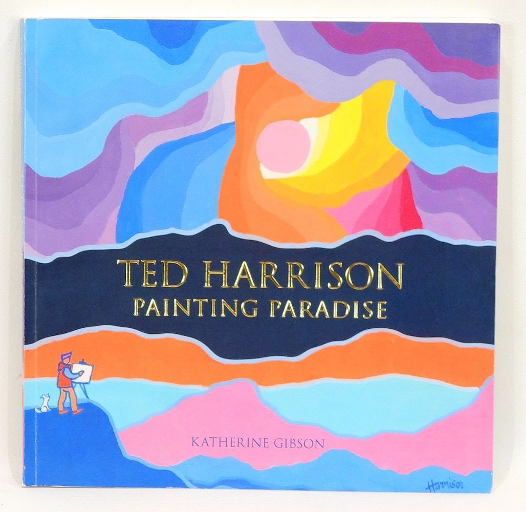 Book: "Ted Harrison Painting Paradise"/K. Gibson/Crown/2009, signed by Artist. (1 of 4)