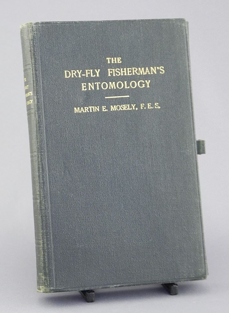 Book: "The Dry-Fly Fishermans Entomology-"Martine E. Mosley"- London-Routledge 1921.: Book: "The Dry-Fly Fishermans Entomology-"Martine E. Mosley"- London-Routledge 1921.