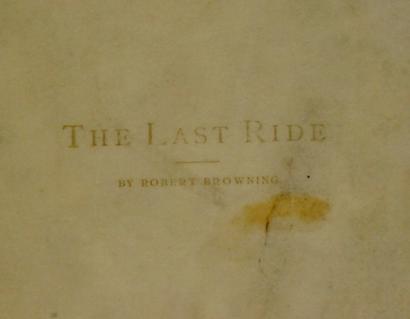 ROBERT BROWNING. LAST RIDE.: ROBERT BROWNING. LAST RIDE. EAST AURORA. NY ROYCOFT SHOP. 1900. LIMITED ED. VELLUM, GILT. SEE IMAGES OR CALL OUR GALLEY FOR DETAILS 516-594-0731
