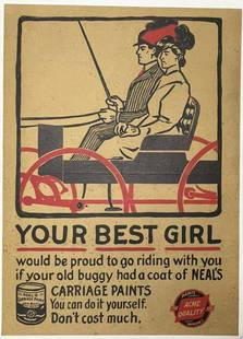 C. 1910 Neal's Carriage Paint Advertising Poster: Original Neal's Carriage Paint "Your Best Girl" Advertising Poster. No attributed artist. Poster is in nice condition. Measures approximately 16" x 22.25". Linen Backed.