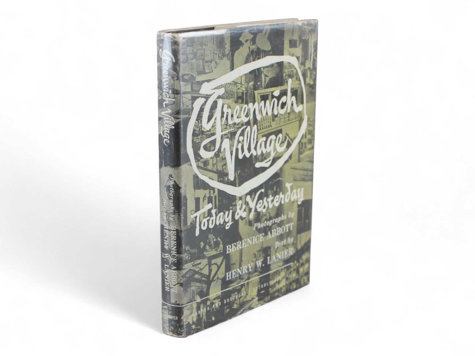 Greenwich Village Today and Yesterday. Signed: Henry Lanier and Berenice Abbott. Signed and inscribed by Abbott. Greenwich Village Today and Yesterday. New York: Harper & Brothers, (1949). Stated first edition. Publisher's black cloth in dust jack