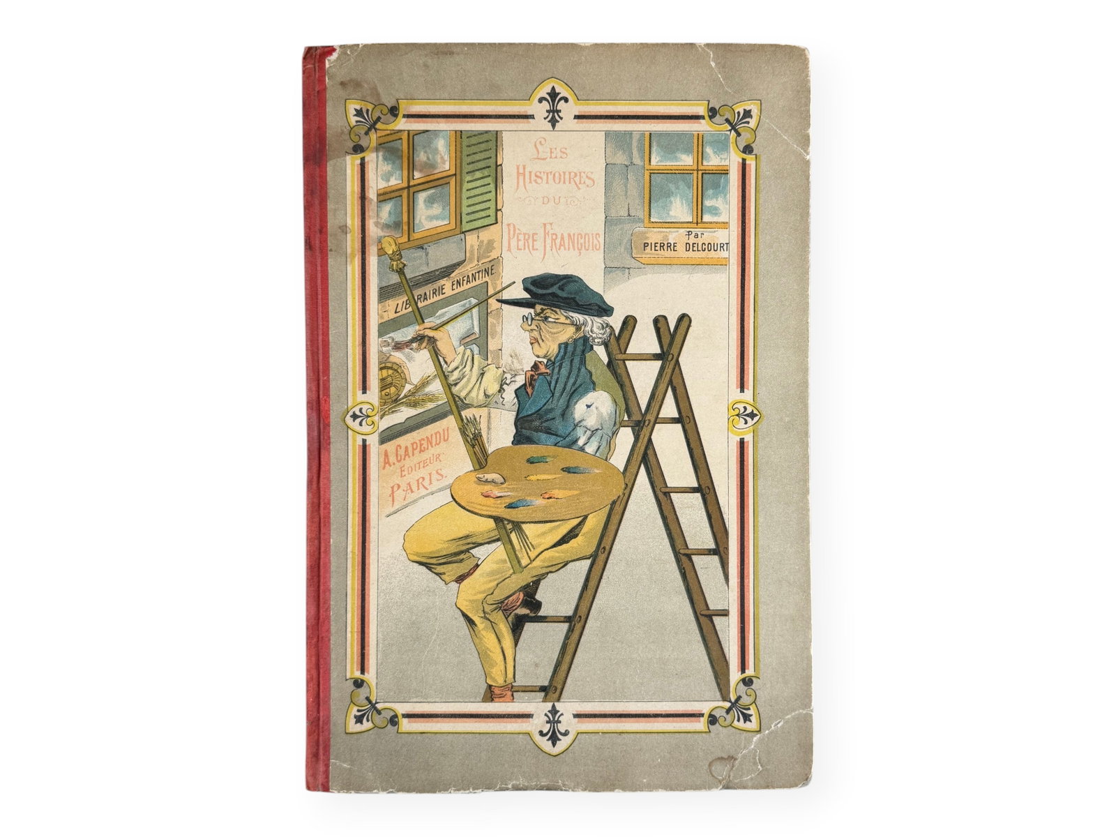 Delcourt Pere Fran?ois Movable Book, 1886: Pierre Delcourt, Les Histoires du Pere Fran?ois. Paris: H. Capendu, 1886. Folio in original pictorial boards with red cloth spine. Six mechanical plates with text opposite each. Title page printed in