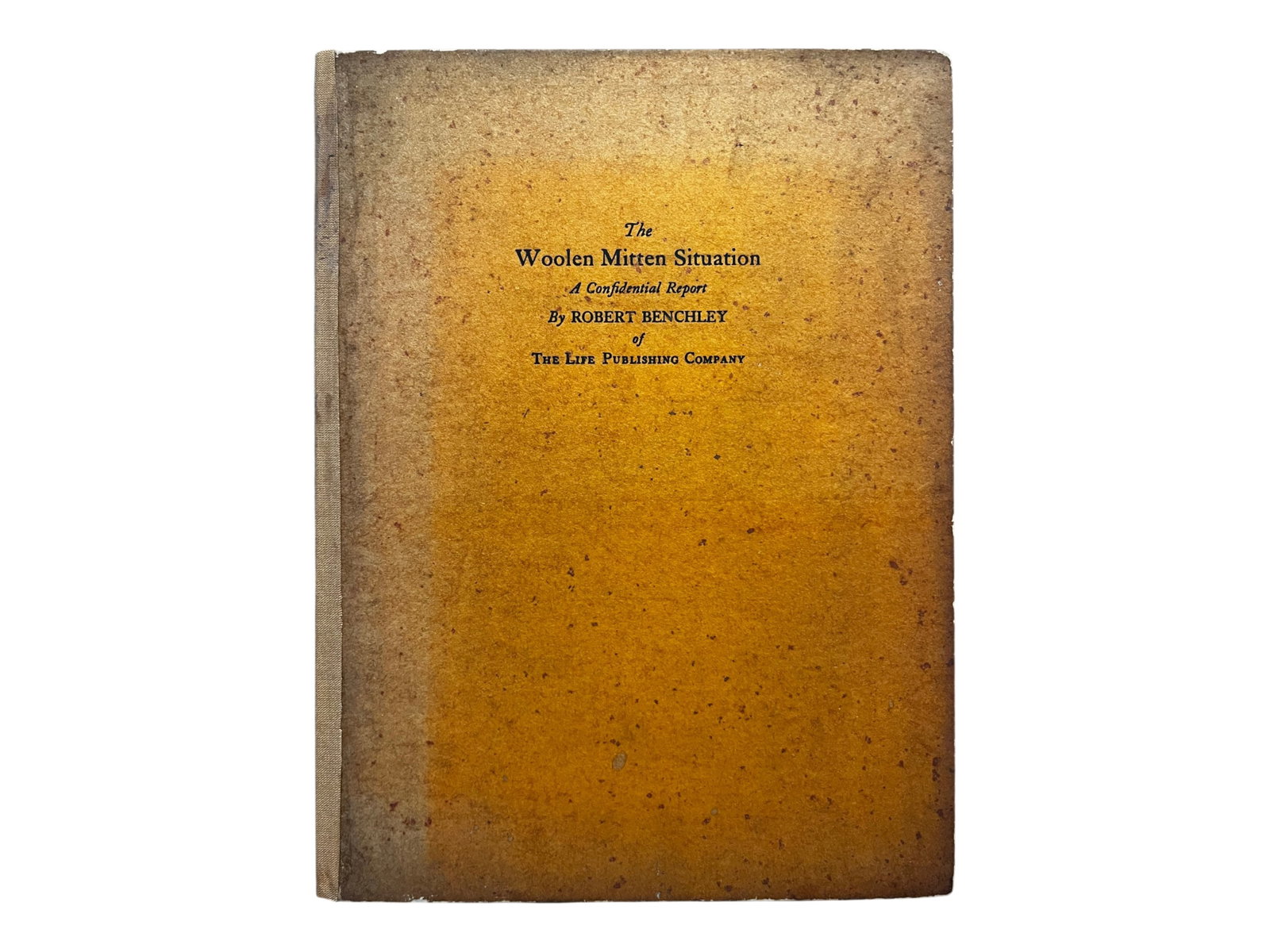 Benchley Woolen Mitten Situation: Robert Benchley, The Woolen Mitten Situation: A Report of an Investigation Conducted Strictly According to the Best Established Tradition. New York, Life Publishing Company, circa 1920s. Limited