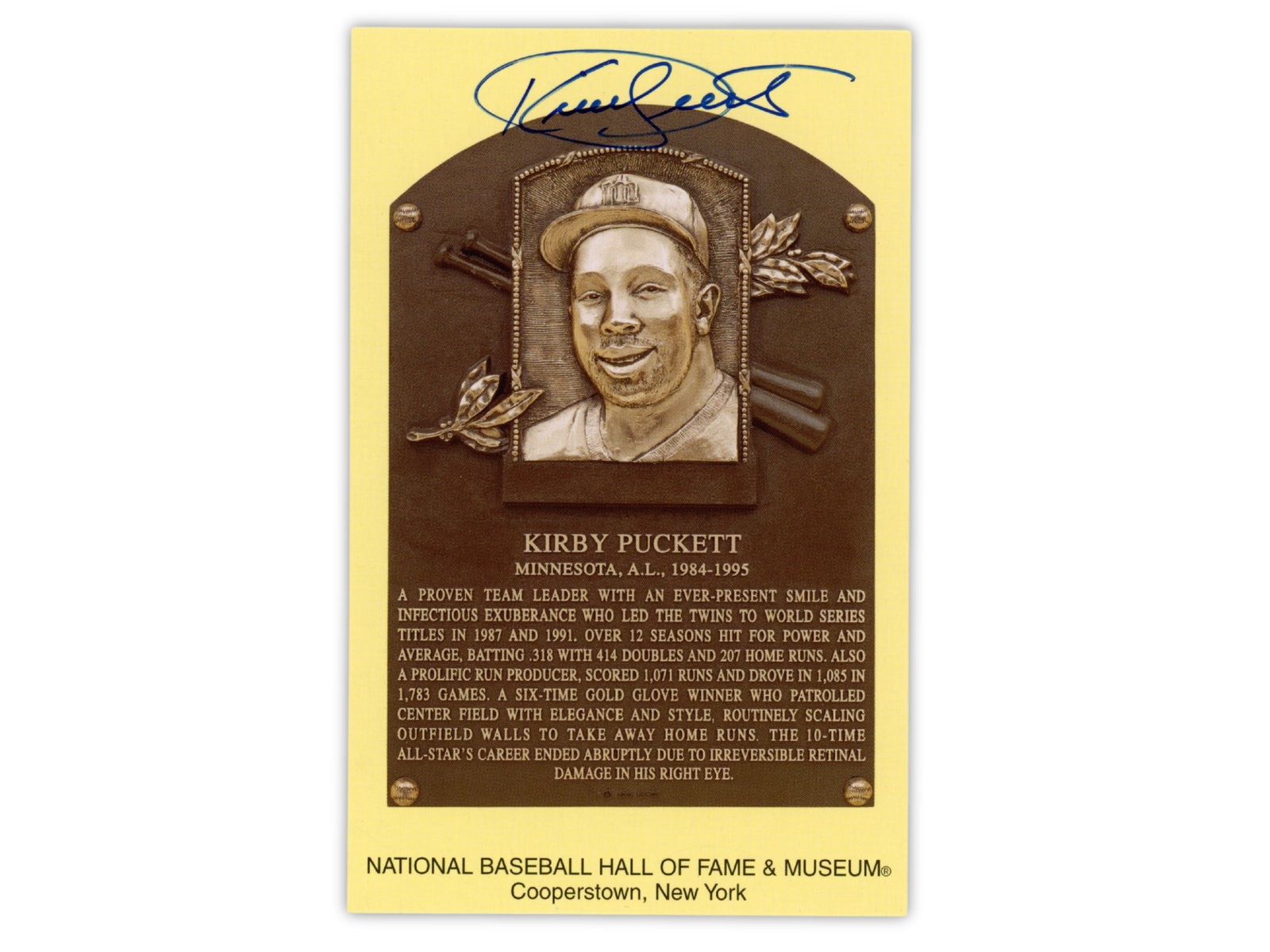 Kirby Puckett Signed HOF Postcard - JSA: National Baseball Hall of Fame postcard depicting Kirby Puckett's Cooperstown plaque, signed across the top. Puckett was a Hall of Fame outfielder for the Minnesota Twins and a key member of the club'