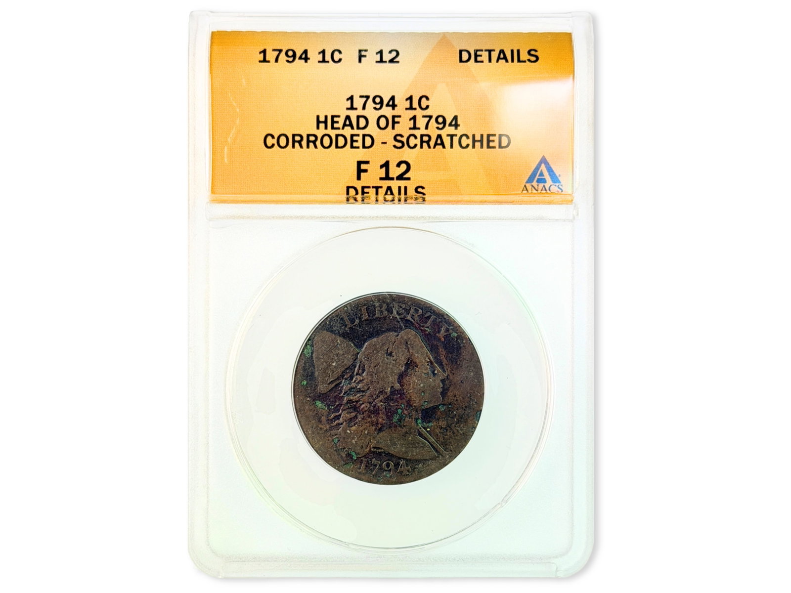 1794 Head of 1794 Cent ANACS F12 Details: 1794 Flowing Hair Large Cent, Head of 1794 variety, certified ANACS F12 Details, Corroded?Scratched. Cert. #4751618. Shipping: Weiss Auctions offers full-service, in-house shipping for nearly all item