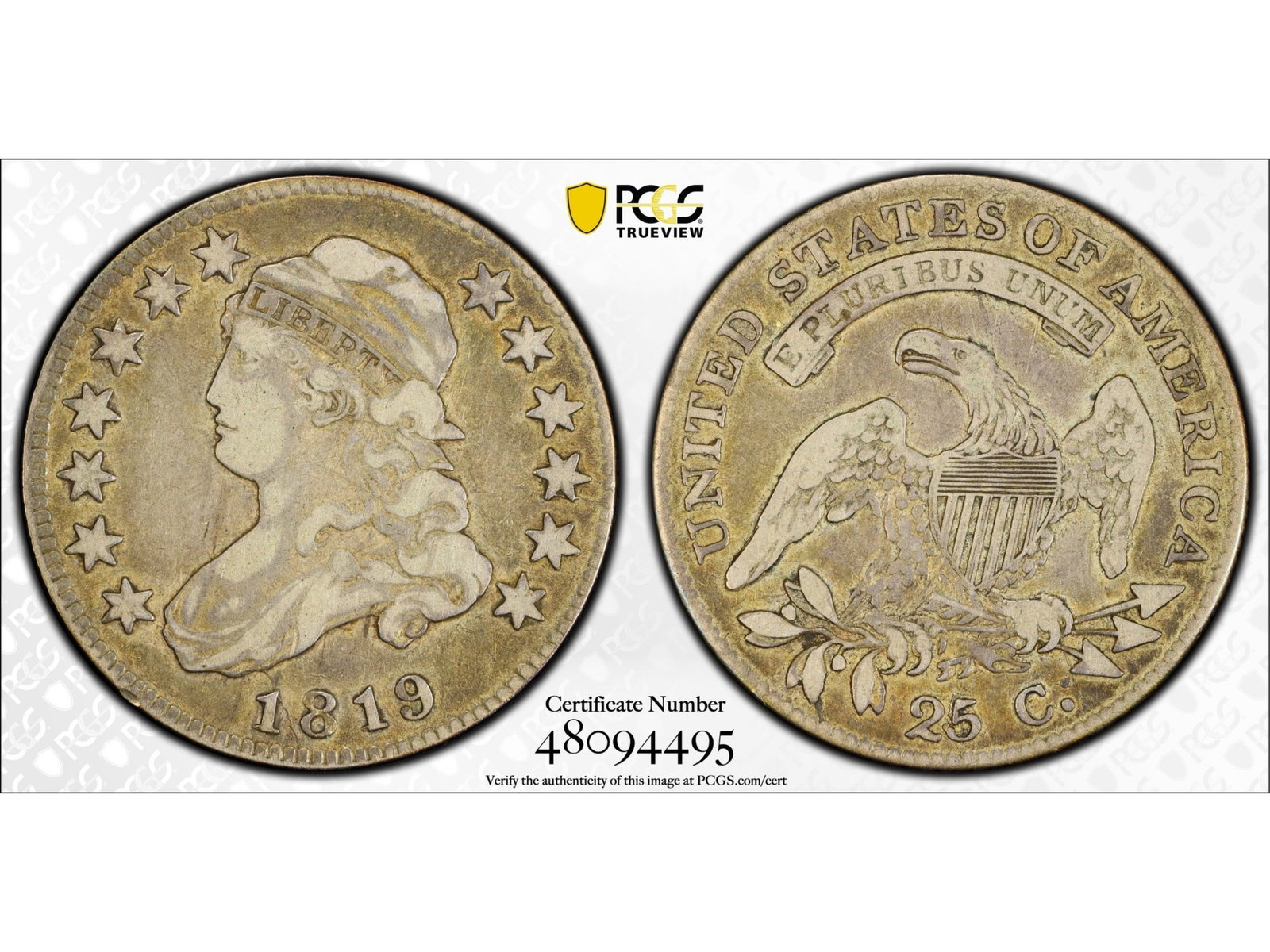 1819 25C Small 9 Graded PCGS VF25: 1819 Capped Bust quarter (Small 9) graded PCGS VF25. PCGS #48094495. Shipping: Weiss Auctions offers full-service, in-house shipping for nearly all items in this auction. For a shipping quote, please 