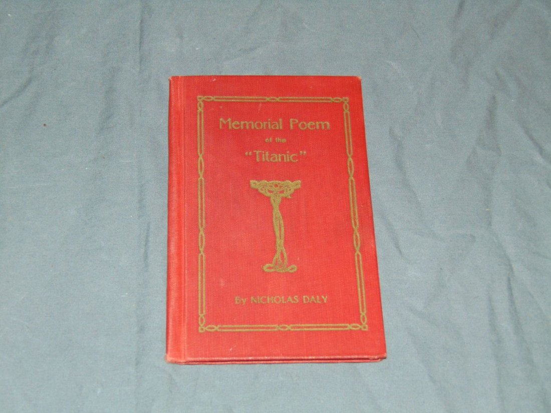 1912 Memorial Poem of the Titanic, Nicholas Daly: Memorial Poem of the "Titanic." New York: by Nicholas Daly, [c.1912]. 8vo. Original red cloth. First edition. A poetic tribute to those who died in the disaster.