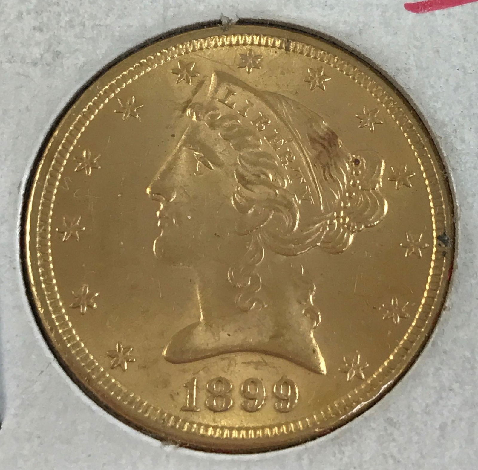 1899 U.S. LIBERTY HEAD $5 GOLD HALF EAGLE, .900 GOLD, (1 of 2)