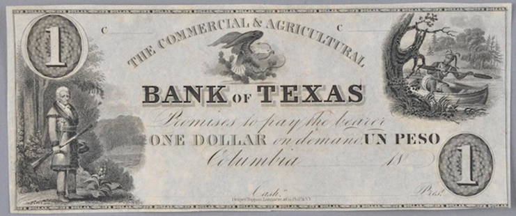 COMMERCIAL & AGRICULTURAL BANK OF TEXAS $1, COLUMBIA,: COMMERCIAL & AGRICULTURAL BANK OF TEXAS $1, COLUMBIA, TEXAS, G2 MEDLAR 18. This bank was the only bank authorized in the state of Texas prior to the first National Banks chartered in the state in