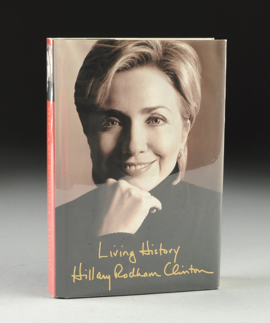 HILARY RODHAM CLINTON (b. 1947) A BOOK, "Living: HILARY RODHAM CLINTON (b. 1947) A BOOK, "Living History," New York: Simon & Schuster, 2003. First edition. Paper bound boards with embossed signature to front, cloth spine with gilt lettering, glassin