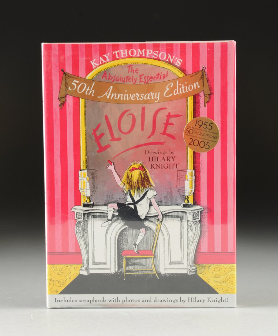 KAY THOMPSON (1909-1998) A BOOK, "Eloise," with: KAY THOMPSON (1909-1998) A BOOK, "Eloise," with illustrations by Hilary Knight, "The Absolutely Essential 50th Anniversary Edition," including the original "Eloise" and the full-color Eloise scrapbook