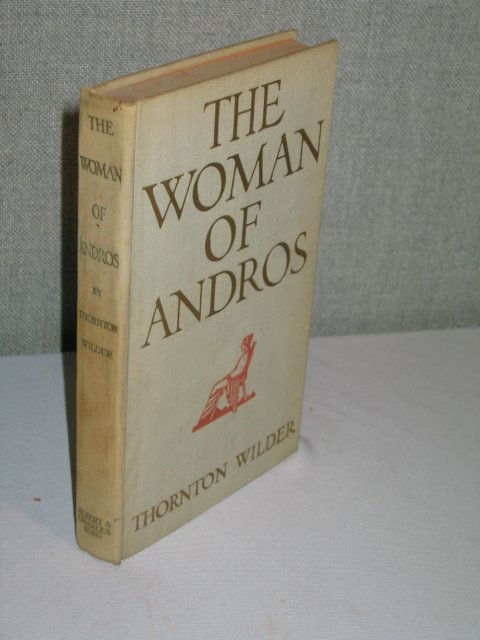 1930 THORNTON WILDER "THE WOMAN OF ANDROS" 1ST ED.: 1930 THORNTON WILDER "THE WOMAN OF ANDROS" 1ST ED. 1930. ALBERT & CHARLES BONI, NY. THE FIRST PART OF THIS NOVEL IS BASED UPON THE ANDRIA, A COMEDY OF TERENCE WHO IN TURN BASED HIS WORK UPON TWO GREEK