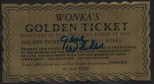 A replica of the famed golden ticket signed by Wonka: A replica of the famed golden ticket signed by Wonka himself Wilder in a private signing with us a year before his death with COA