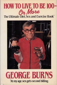 How to Live to be 100 and Beyond signed George Burns