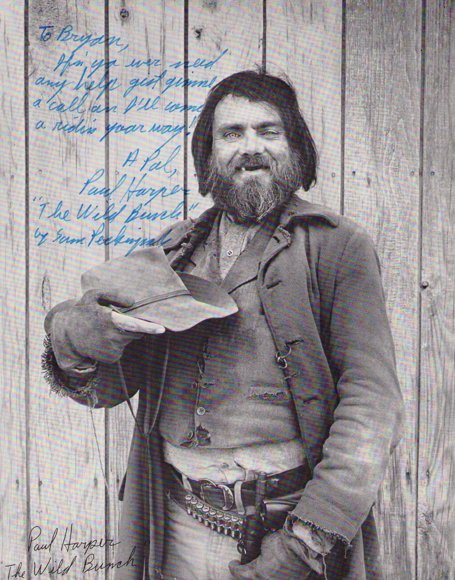 Paul Harper scarce signed photograph: Rare character actor in this case from the Wild Bunch classic film signed with his characters name Certificate of AuthenticityEVERY item in this auction comes with at minimum one fully illustrated and