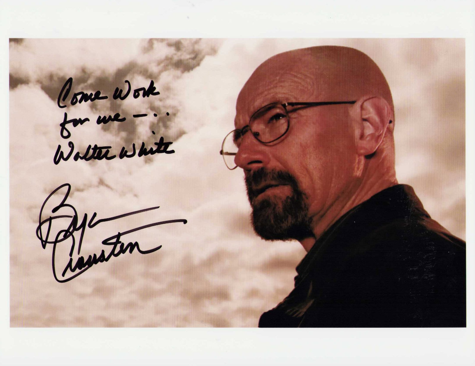 Bryan Cranston signed with Breaking Bad quote photograph: A rare Breaking Bad signed 8x10 by Bryan Cranston with a quote in his hand as well Come Work for Me Walter White Certificate of AuthenticityEVERY item in this auction comes with at minimum one fully i